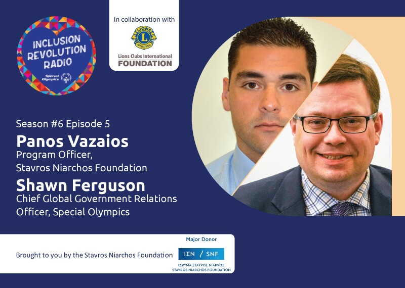 Season #6 Episode 5
Panos Vazaios
Program Officer, Stavros Niarchos Foundation
Shawn Ferguson
Chief Global Government Relations Officer, Special Olympics